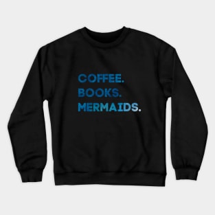 Coffee, Books, Mermaids Crewneck Sweatshirt